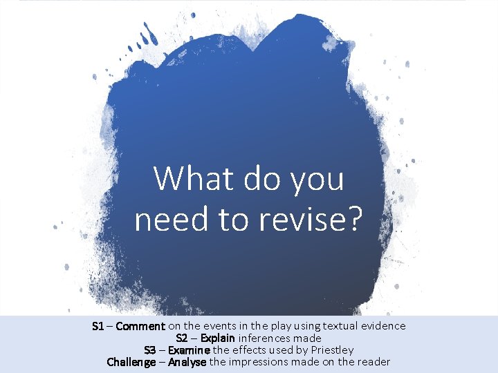 What do you need to revise? S 1 – Comment on the events in