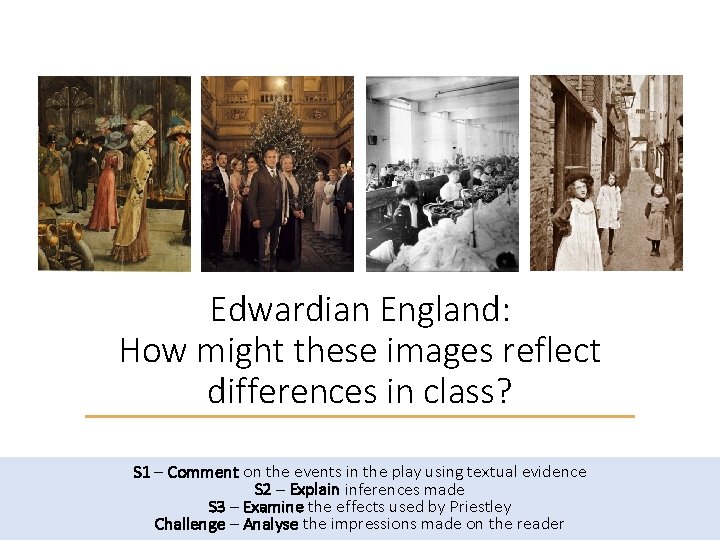 Edwardian England: How might these images reflect differences in class? S 1 – Comment