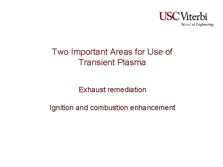 Two Important Areas for Use of Transient Plasma Exhaust remediation Ignition and combustion enhancement