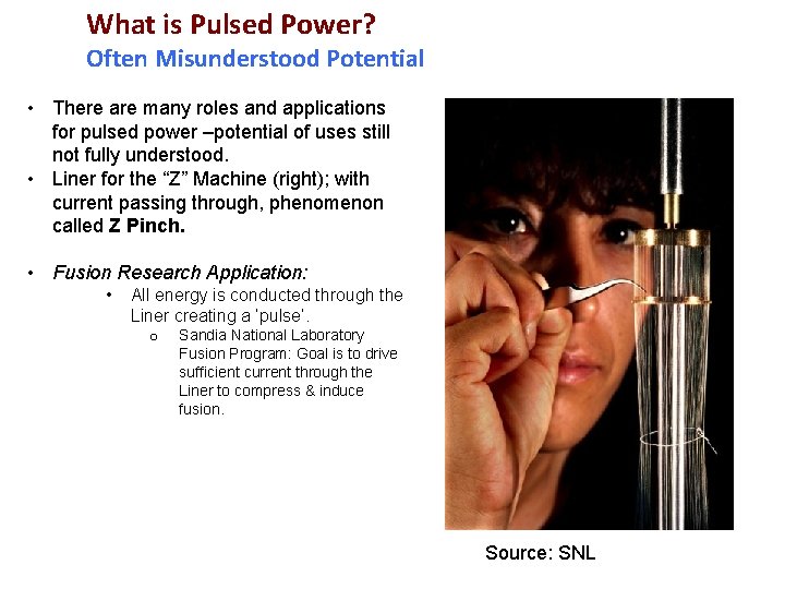 What is Pulsed Power? Often Misunderstood Potential • There are many roles and applications