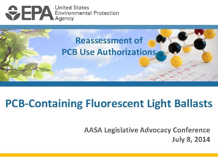 Reassessment of PCB Use Authorizations PCB-Containing Fluorescent Light Ballasts AASA Legislative Advocacy Conference July
