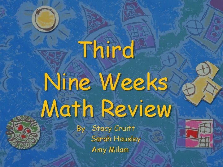 Third Nine Weeks Math Review By Stacy Cruitt Sarah Housley Amy Milam 
