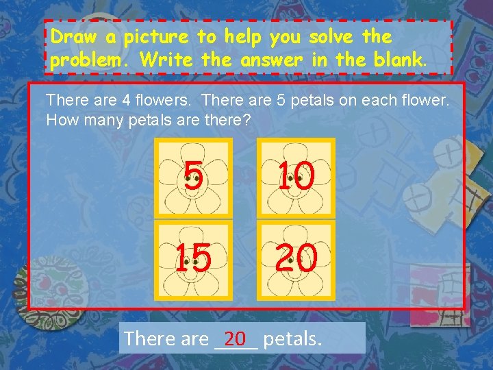 Draw a picture to help you solve the problem. Write the answer in the