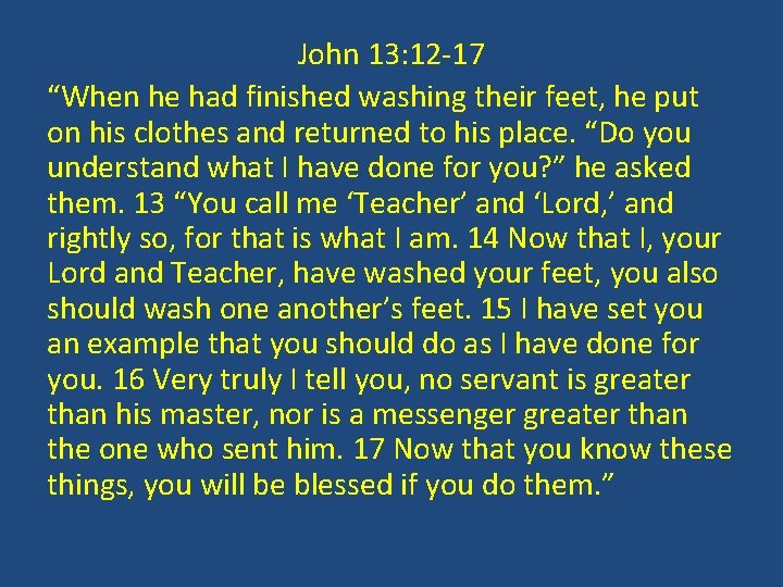John 13: 12 -17 “When he had finished washing their feet, he put on