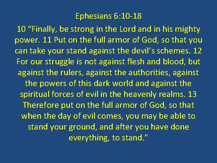 Ephesians 6: 10 -18 10 “Finally, be strong in the Lord and in his