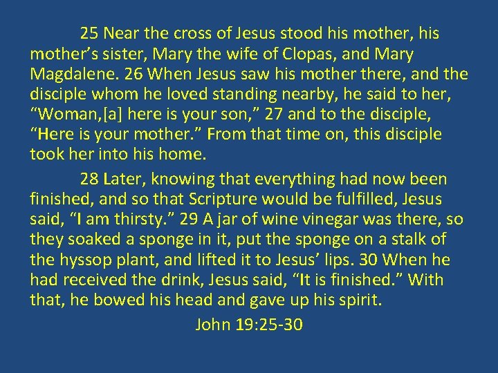 25 Near the cross of Jesus stood his mother, his mother’s sister, Mary the