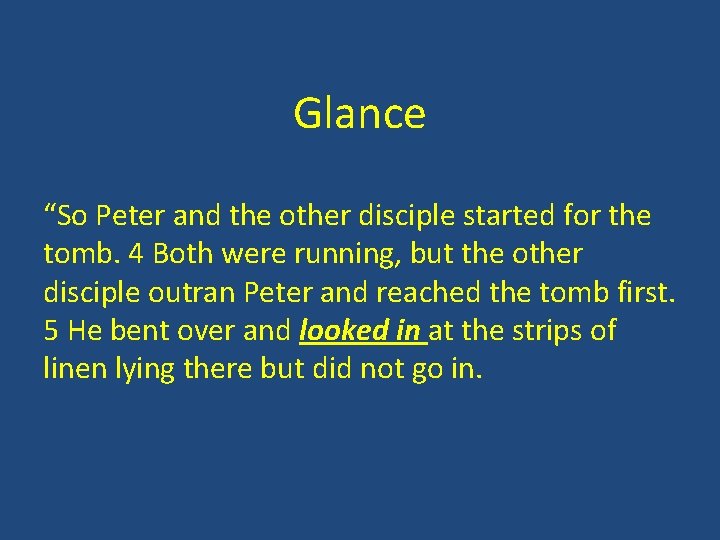 Glance “So Peter and the other disciple started for the tomb. 4 Both were