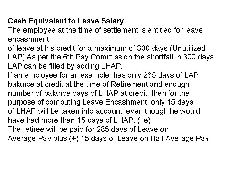 Cash Equivalent to Leave Salary The employee at the time of settlement is entitled