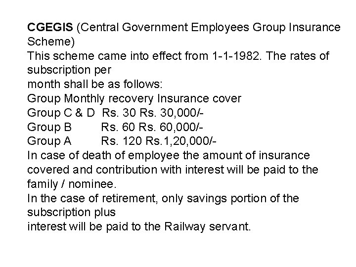 CGEGIS (Central Government Employees Group Insurance Scheme) This scheme came into effect from 1