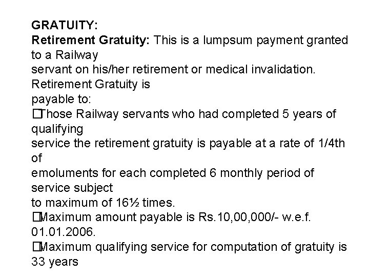 GRATUITY: Retirement Gratuity: This is a lumpsum payment granted to a Railway servant on