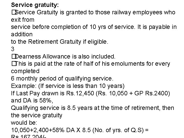 Service gratuity: � Service Gratuity is granted to those railway employees who exit from