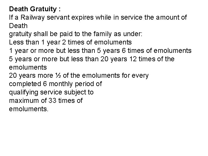 Death Gratuity : If a Railway servant expires while in service the amount of