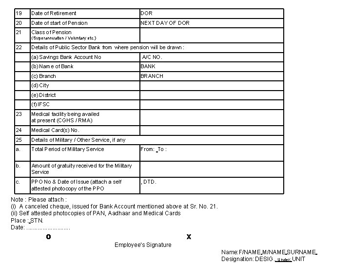 19 Date of Retirement DOR 20 Date of start of Pension NEXT DAY OF