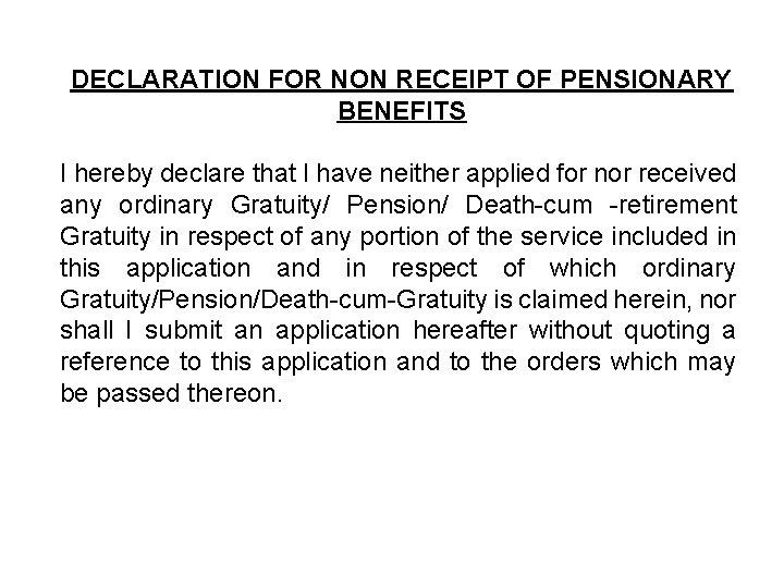 DECLARATION FOR NON RECEIPT OF PENSIONARY BENEFITS I hereby declare that I have neither