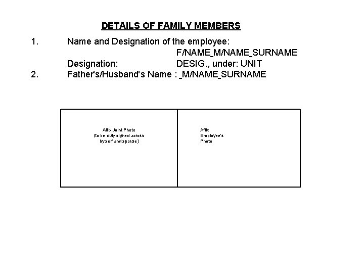  DETAILS OF FAMILY MEMBERS 1. 2. Name and Designation of the employee: F/NAME