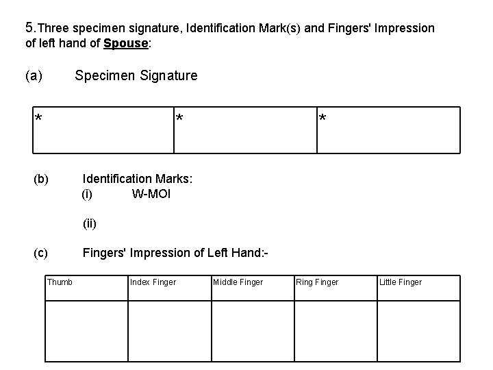 5. Three specimen signature, Identification Mark(s) and Fingers' Impression of left hand of Spouse:
