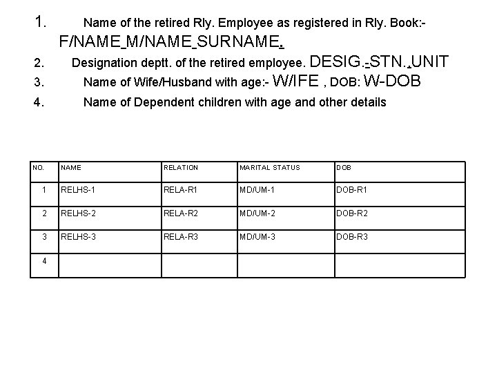 1. Name of the retired Rly. Employee as registered in Rly. Book: - F/NAME