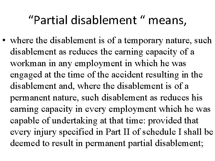 “Partial disablement “ means, • where the disablement is of a temporary nature, such