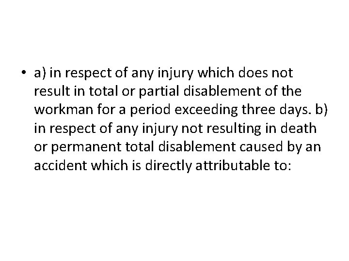  • a) in respect of any injury which does not result in total