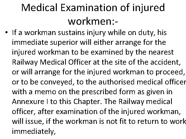 Medical Examination of injured workmen: - • If a workman sustains injury while on