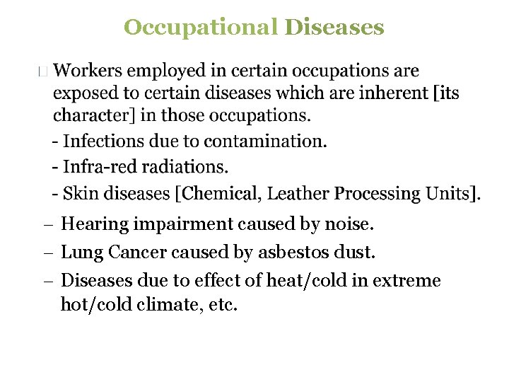 Occupational Diseases - Hearing impairment caused by noise. - Lung Cancer caused by asbestos
