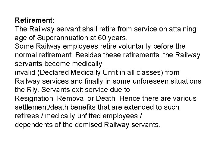 Retirement: The Railway servant shall retire from service on attaining age of Superannuation at