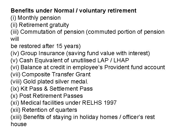 Benefits under Normal / voluntary retirement (i) Monthly pension (ii) Retirement gratuity (iii) Commutation