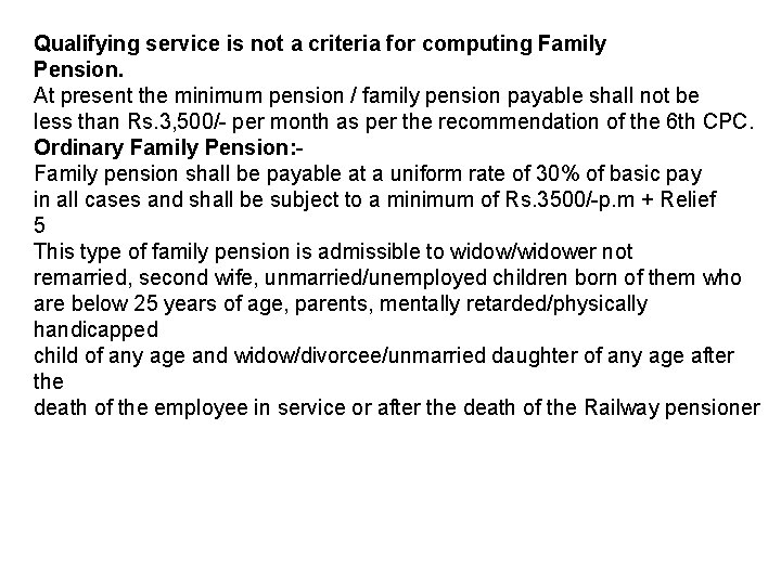 Qualifying service is not a criteria for computing Family Pension. At present the minimum