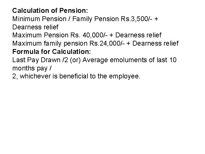 Calculation of Pension: Minimum Pension / Family Pension Rs. 3, 500/- + Dearness relief