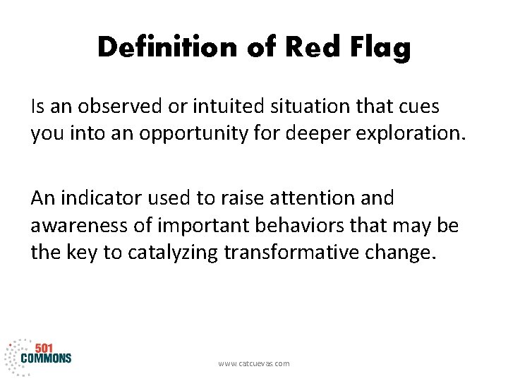 Definition of Red Flag Is an observed or intuited situation that cues you into