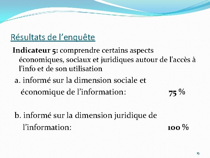 Résultats de l’enquête Indicateur 5: comprendre certains aspects économiques, sociaux et juridiques autour de