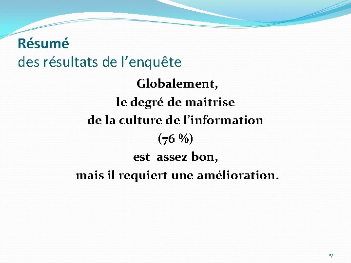 Résumé des résultats de l’enquête Globalement, le degré de maitrise de la culture de