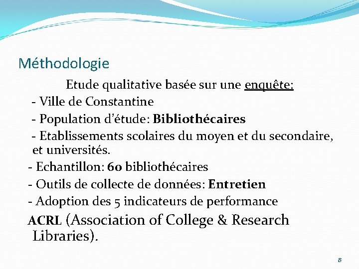 Méthodologie Etude qualitative basée sur une enquête: - Ville de Constantine - Population d’étude: