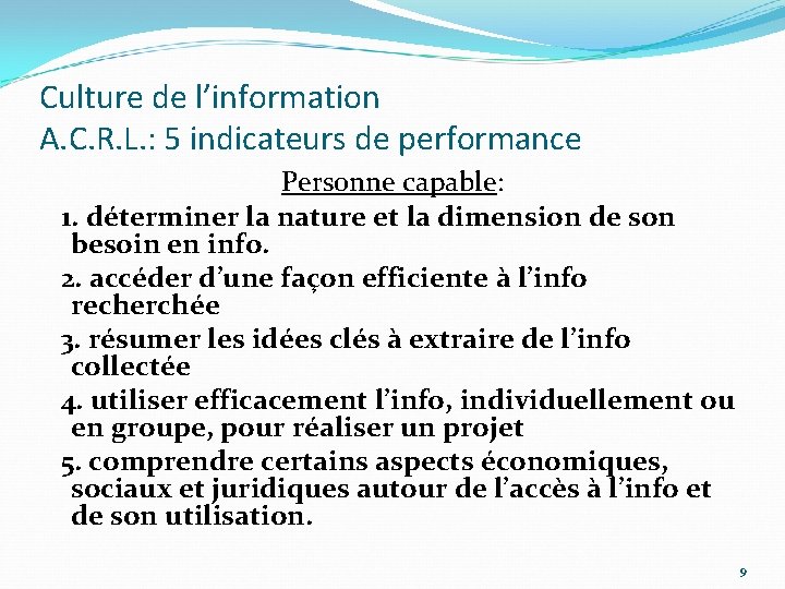 Culture de l’information A. C. R. L. : 5 indicateurs de performance Personne capable: