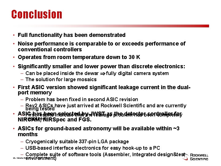 Conclusion • Full functionality has been demonstrated • Noise performance is comparable to or