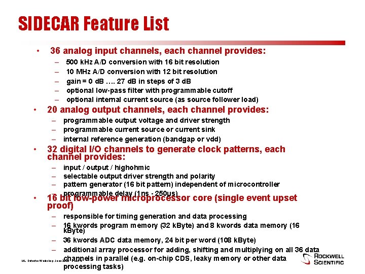 SIDECAR Feature List • 36 analog input channels, each channel provides: – – –