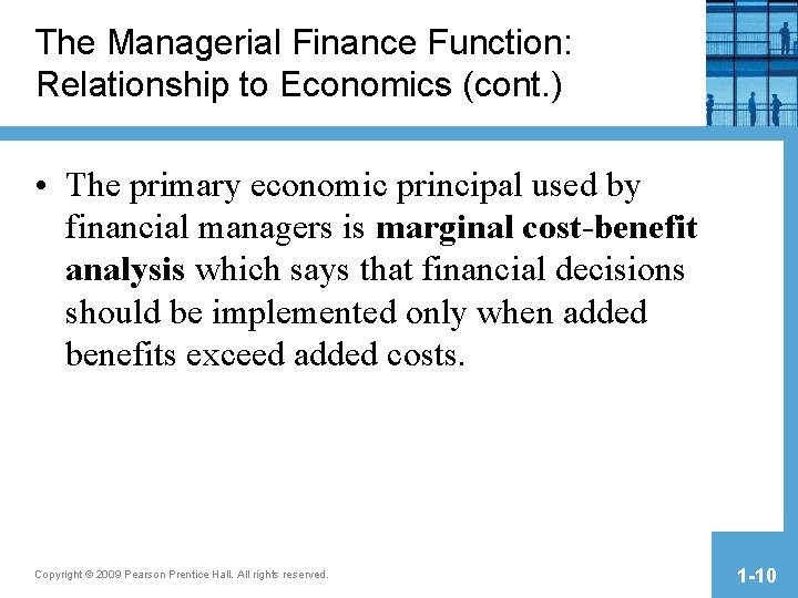 The Managerial Finance Function: Relationship to Economics (cont. ) • The primary economic principal The Managerial Finance Function: Relationship to Economics (cont. ) • The primary economic principal