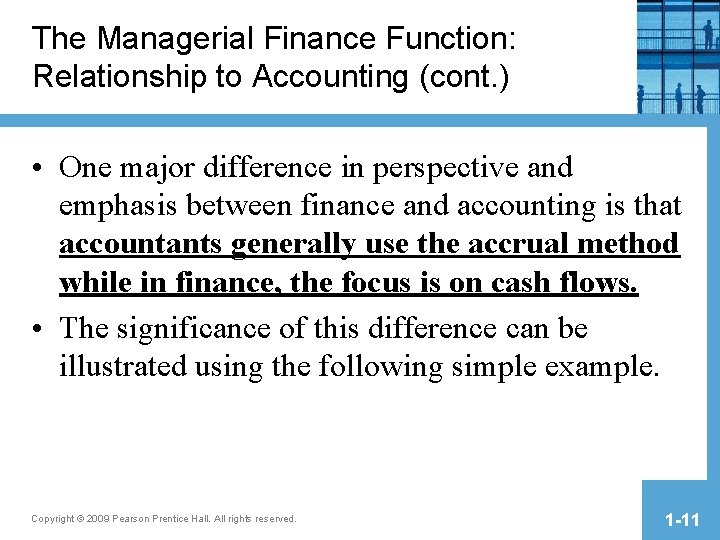 The Managerial Finance Function: Relationship to Accounting (cont. ) • One major difference in The Managerial Finance Function: Relationship to Accounting (cont. ) • One major difference in