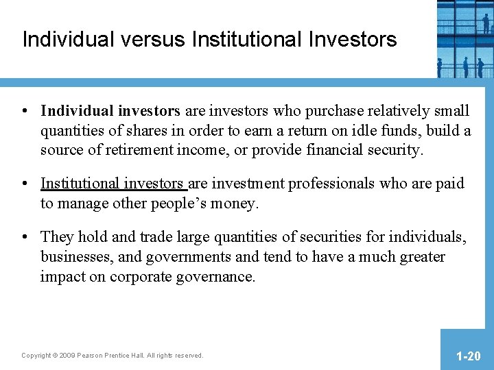 Individual versus Institutional Investors • Individual investors are investors who purchase relatively small quantities Individual versus Institutional Investors • Individual investors are investors who purchase relatively small quantities