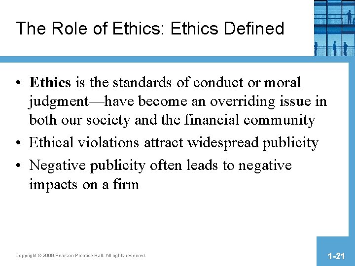 The Role of Ethics: Ethics Defined • Ethics is the standards of conduct or The Role of Ethics: Ethics Defined • Ethics is the standards of conduct or