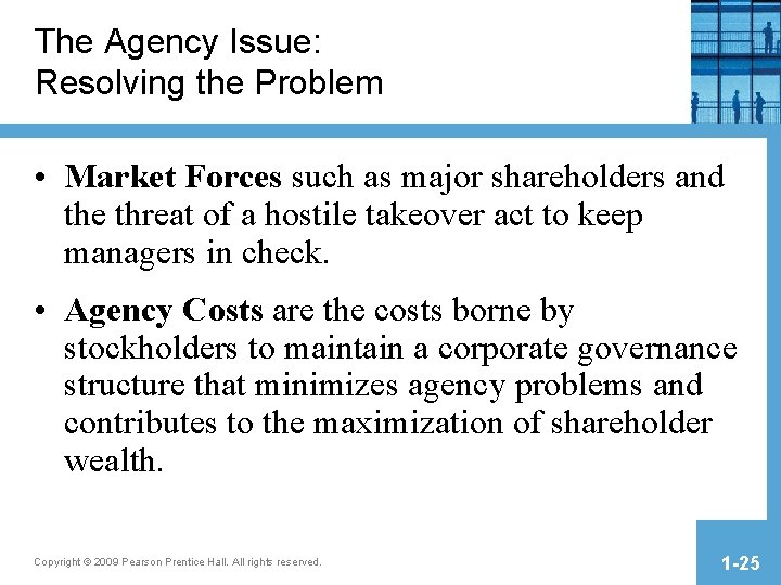 The Agency Issue: Resolving the Problem • Market Forces such as major shareholders and The Agency Issue: Resolving the Problem • Market Forces such as major shareholders and