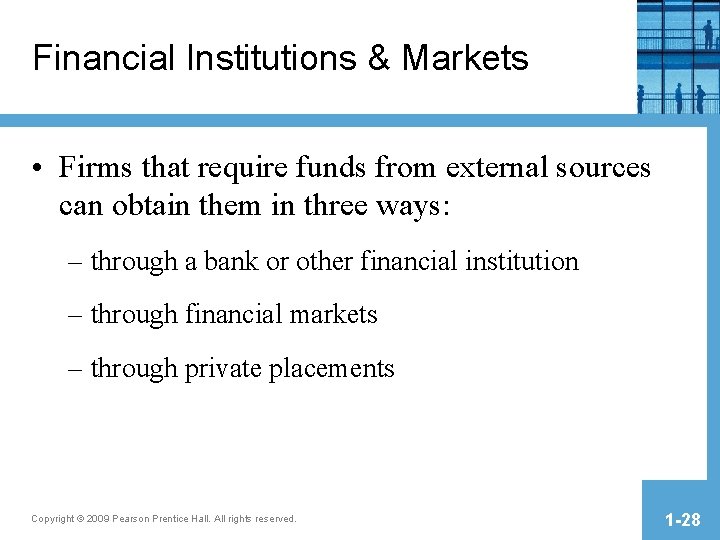 Financial Institutions & Markets • Firms that require funds from external sources can obtain Financial Institutions & Markets • Firms that require funds from external sources can obtain