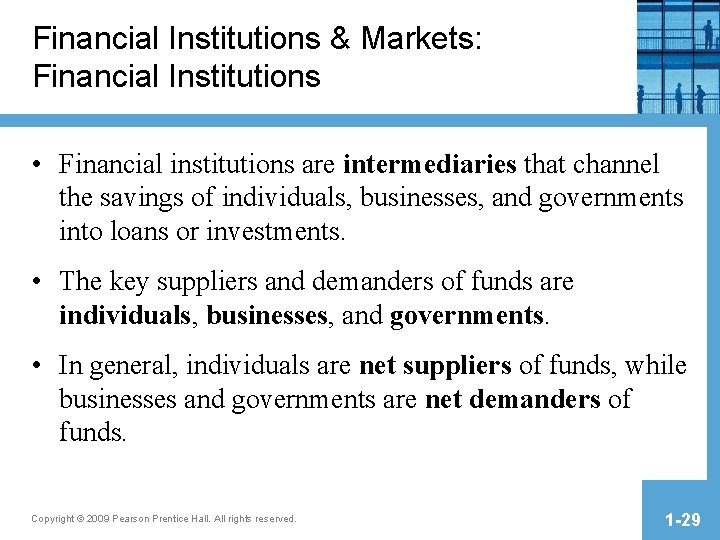 Financial Institutions & Markets: Financial Institutions • Financial institutions are intermediaries that channel the Financial Institutions & Markets: Financial Institutions • Financial institutions are intermediaries that channel the