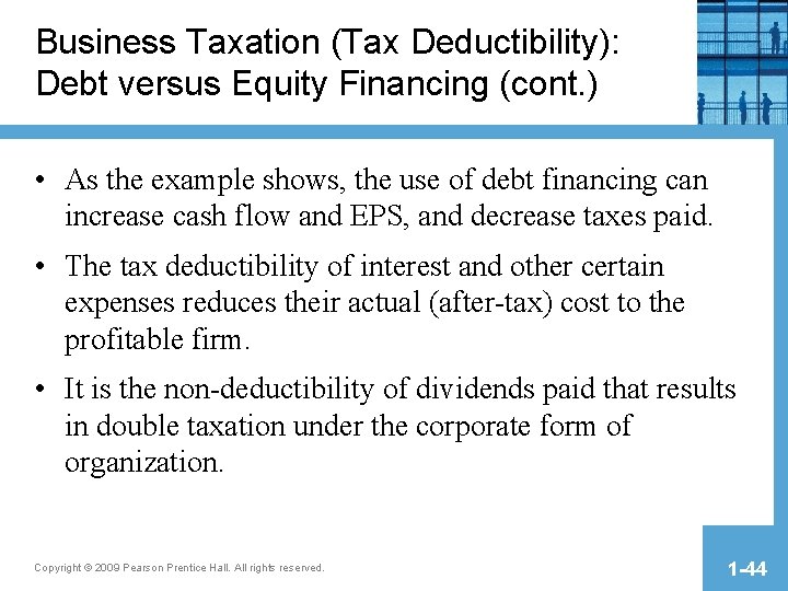 Business Taxation (Tax Deductibility): Debt versus Equity Financing (cont. ) • As the example Business Taxation (Tax Deductibility): Debt versus Equity Financing (cont. ) • As the example