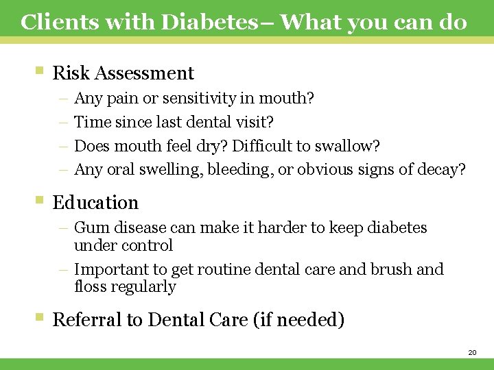 Clients with Diabetes– What you can do § Risk Assessment – Any pain or