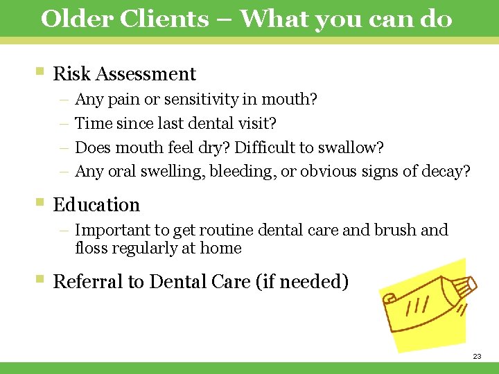 Older Clients – What you can do § Risk Assessment – Any pain or