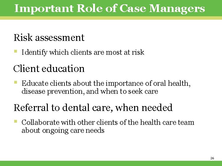 Important Role of Case Managers Risk assessment § Identify which clients are most at