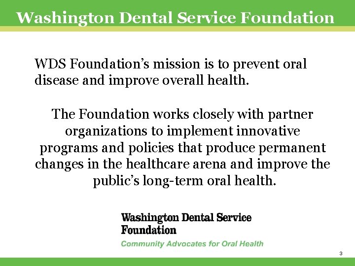 Washington Dental Service Foundation WDS Foundation’s mission is to prevent oral disease and improve