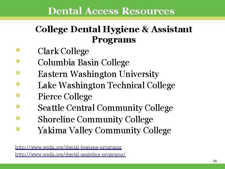 Dental Access Resources § § § § College Dental Hygiene & Assistant Programs Clark