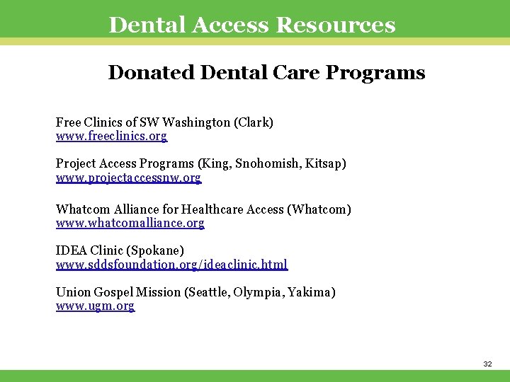 Dental Access Resources Donated Dental Care Programs Free Clinics of SW Washington (Clark) www.